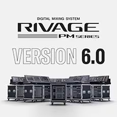 V6.0新固件已到，为 RIVAGE PM 数字混音系统带来新功能和增强操作